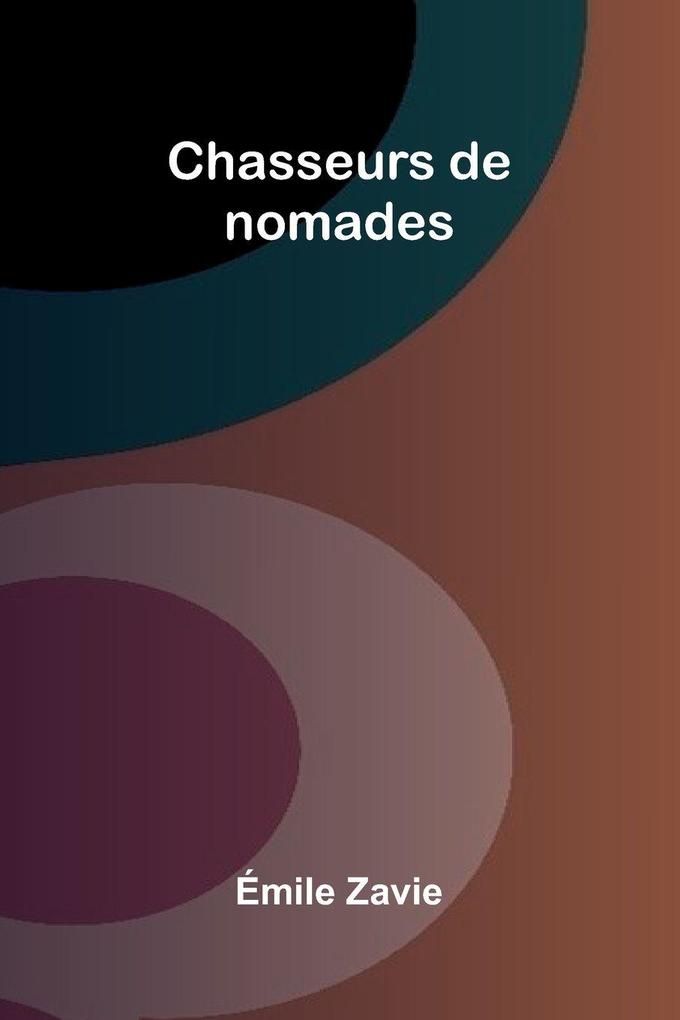 Produktbild: Chasseurs De Nomades | Mile Zavie
