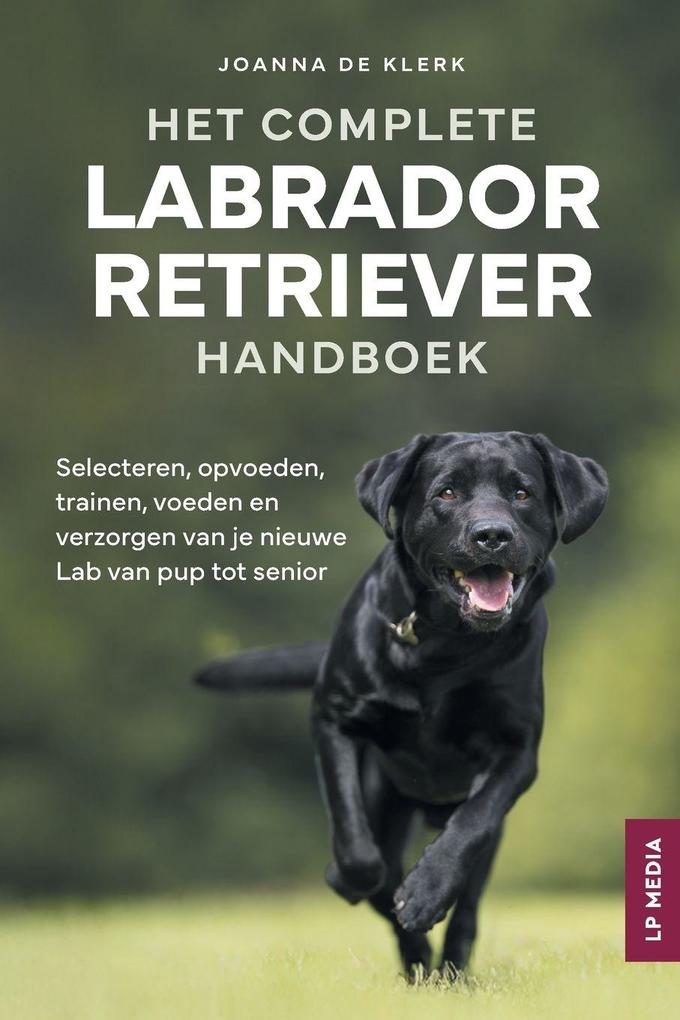 Produktbild: Het Complete Labrador Retriever Handboek | Joanna de Klerk
