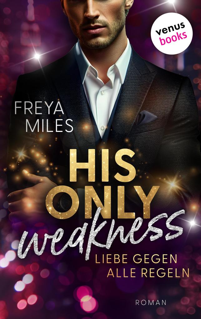 Produktbild: His only Weakness - Liebe gegen alle Regeln | Freya Miles