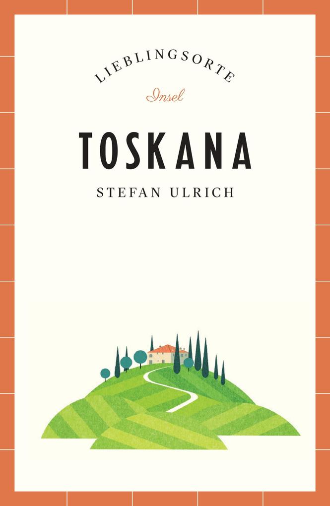 Produktbild: Toskana Reiseführer LIEBLINGSORTE | Stefan Ulrich