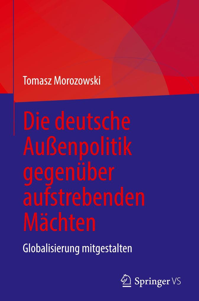Produktbild: Die deutsche Außenpolitik gegenüber aufstrebenden Mächten | Tomasz Morozowski