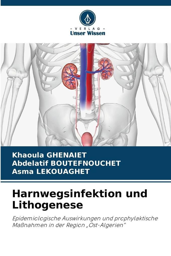 Produktbild: Harnwegsinfektion und Lithogenese | Khaoula Ghenaiet, Abdelatif Boutefnouchet, Asma Lekouaghet