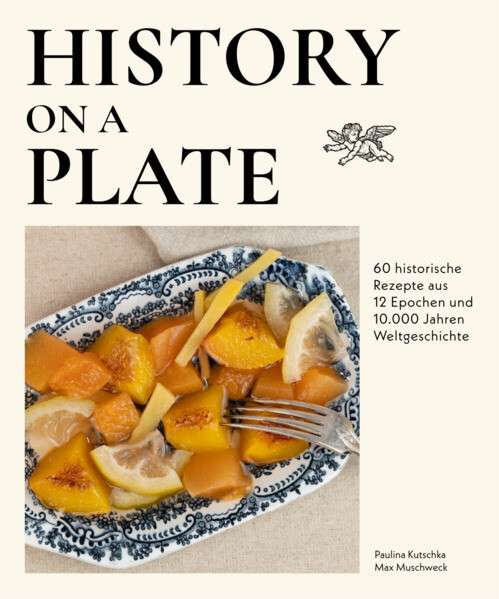 Produktbild: History on a plate | Max Muschweck, Paulina Kutschka