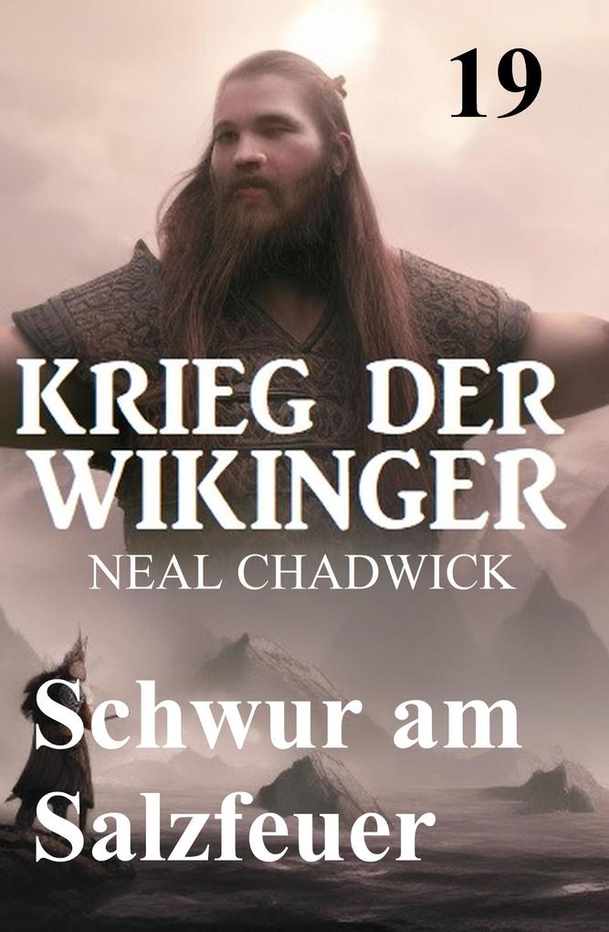 Produktbild: Schwur am Salzfeuer: Krieg der Wikinger 19 | Neal Chadwick