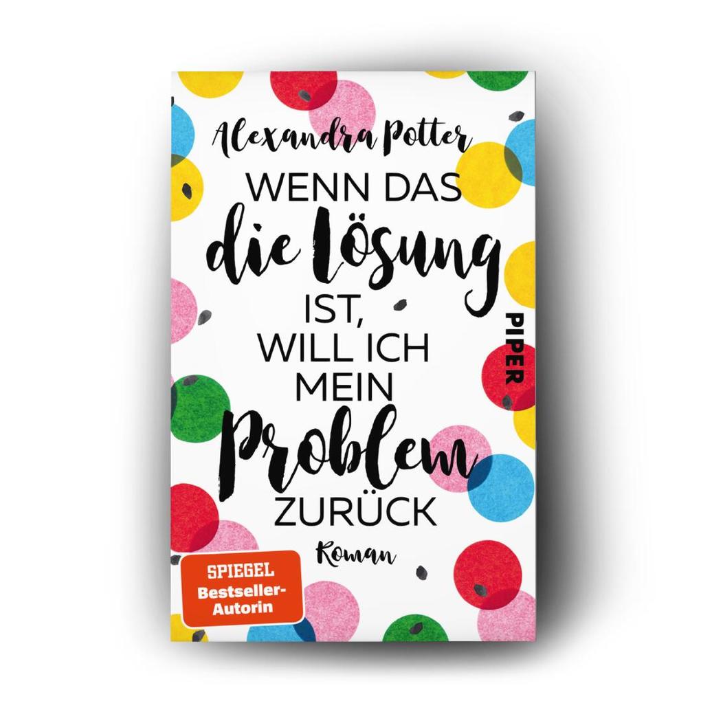 Weitere Ansicht: Wenn das die Lösung ist, will ich mein Problem zurück | Alexandra Potter
