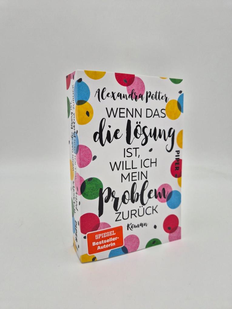 Weitere Ansicht: Wenn das die Lösung ist, will ich mein Problem zurück | Alexandra Potter