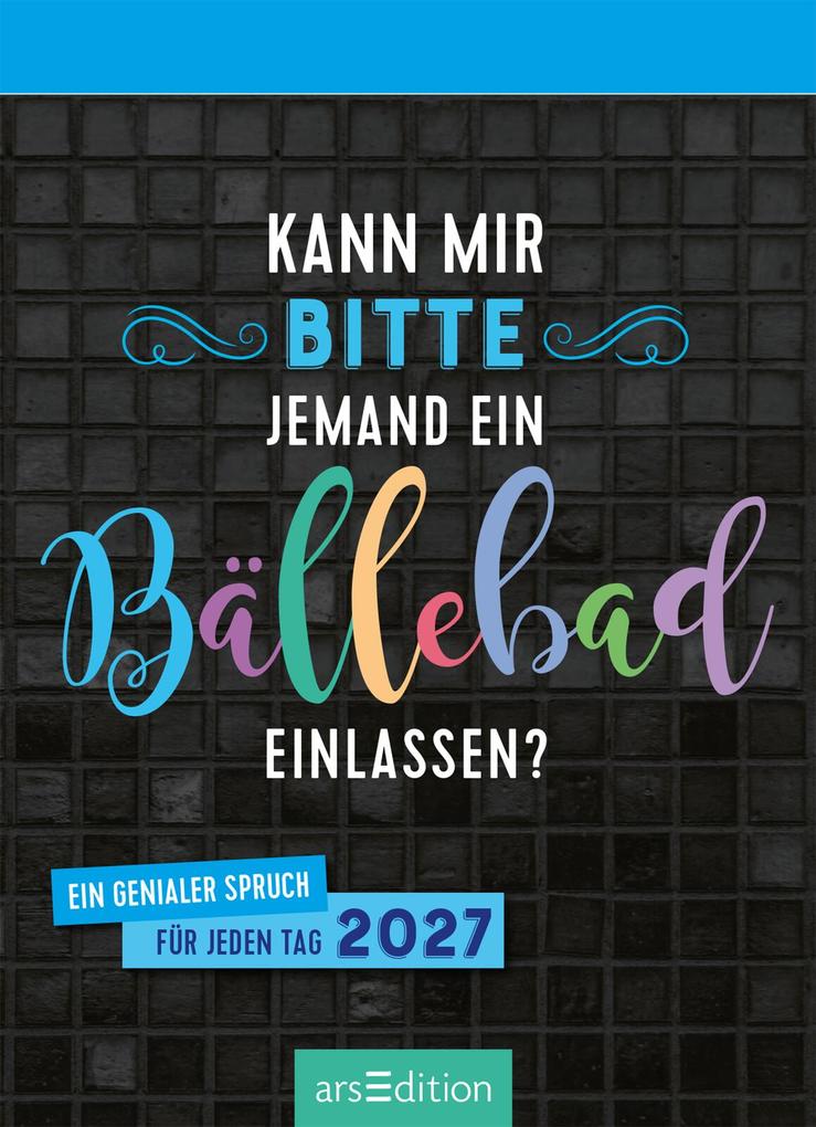 Weitere Ansicht: Abreißkalender Kann mir bitte jemand ein Bällebad einlassen? 2027