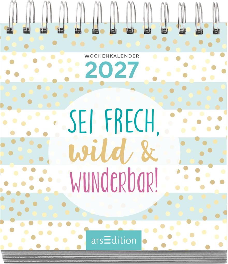 Weitere Ansicht: Mini-Wochenkalender Sei frech, wild und wunderbar! 2027