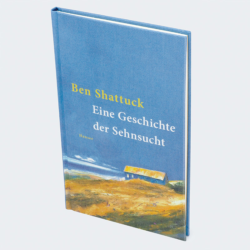 Weitere Ansicht: Eine Geschichte der Sehnsucht | Ben Shattuck