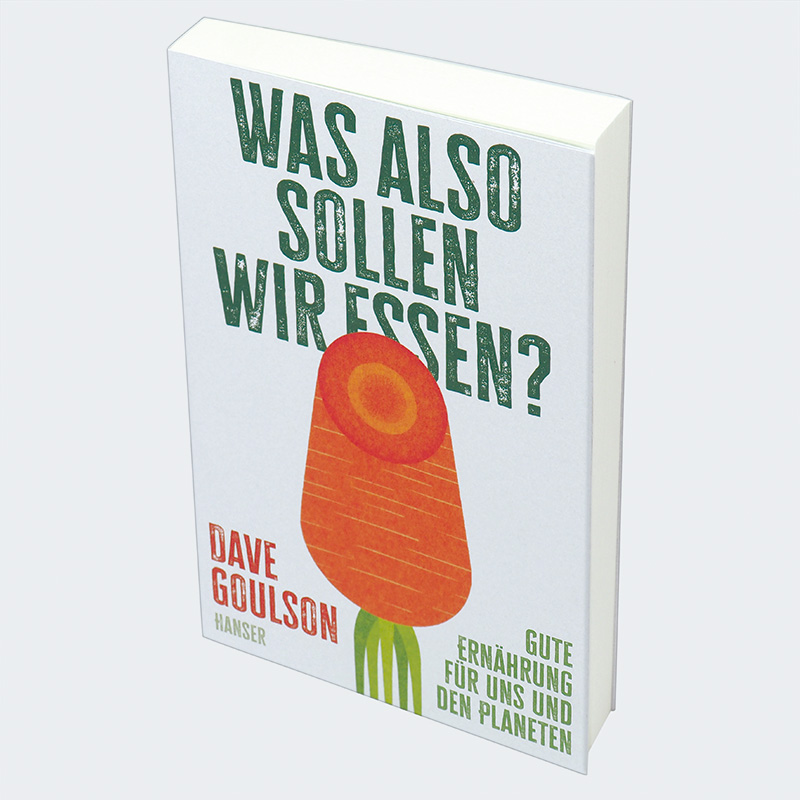 Weitere Ansicht: Was also sollen wir essen? | Dave Goulson