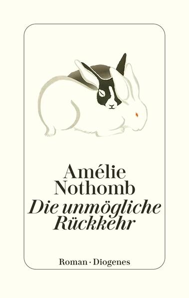 Produktbild: Die unmögliche Rückkehr | Amélie Nothomb