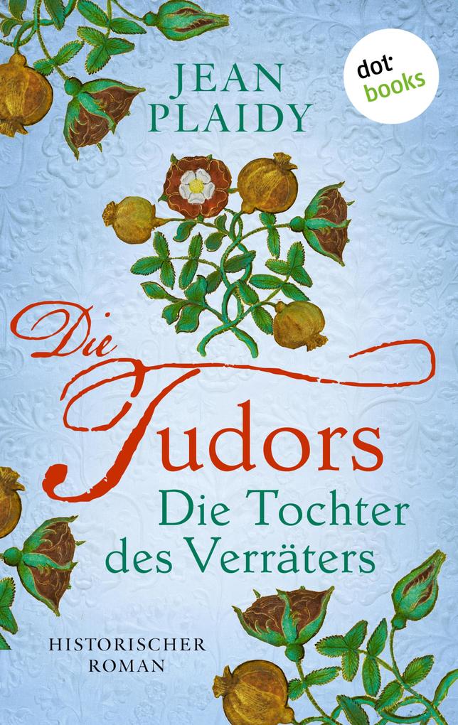 Produktbild: DIE TUDORS - Die Tochter des Verräters | Jean Plaidy
