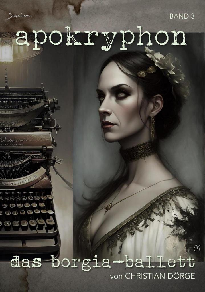 Produktbild: APOKRYPHON, Band 3: DAS BORGIA-BALLETT | Christian Dörge