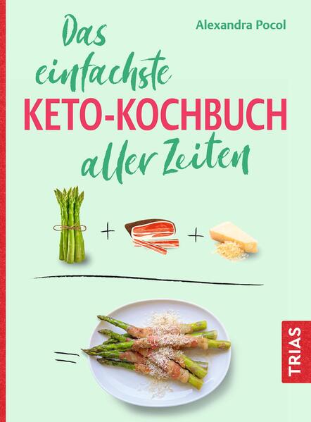 Produktbild: Das einfachste Keto-Kochbuch aller Zeiten | Alexandra Pocol
