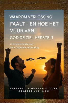 Produktbild: Waarom bevrijding faalt - en hoe het vuur van God de ziel herstelt | Zacharias Godseagle, Ambassador Monday O. Ogbe, Comfort Ladi Ogbe