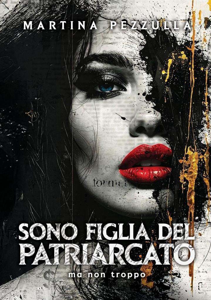 Produktbild: Sono Figlia Del Patriarcato (ma non troppo) | Martina Pezzulla