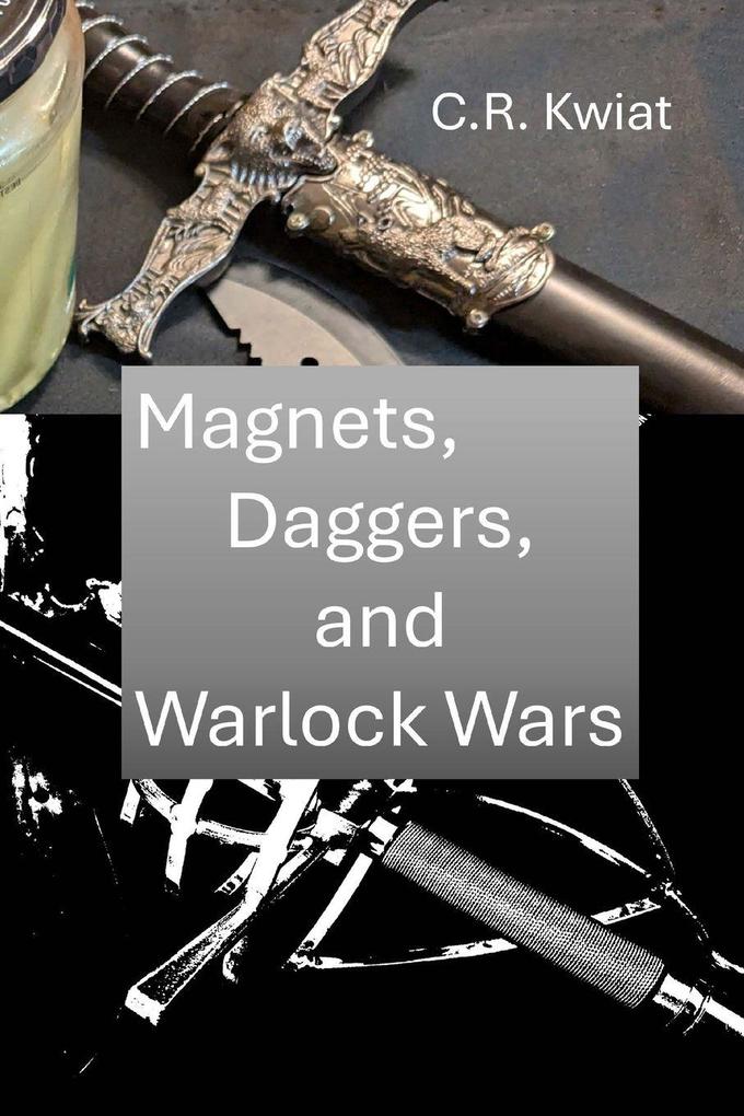 Produktbild: Magnets, Daggers, and Warlock Wars | C. R. Kwiat