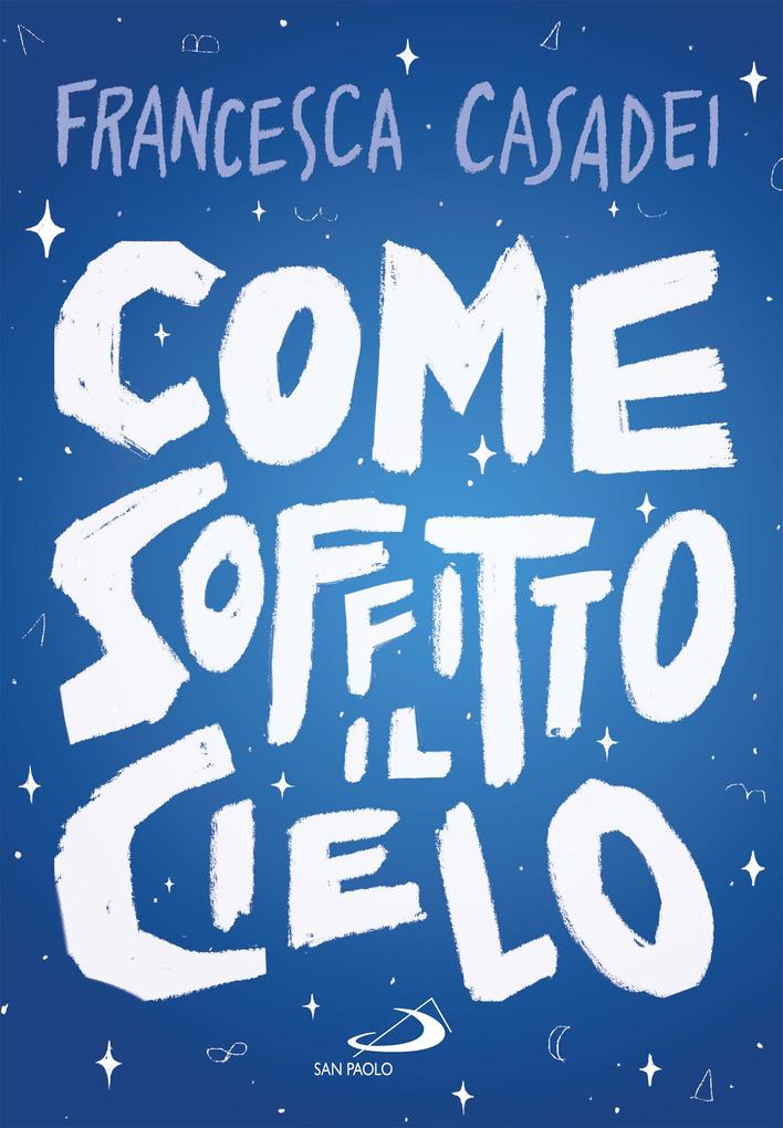 Produktbild: Come soffitto il cielo | Francesca Casadei