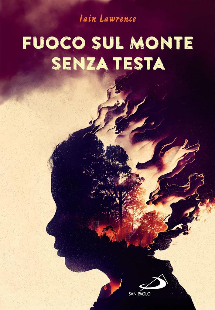 Produktbild: Fuoco sul monte senza testa | Iain Lawrence