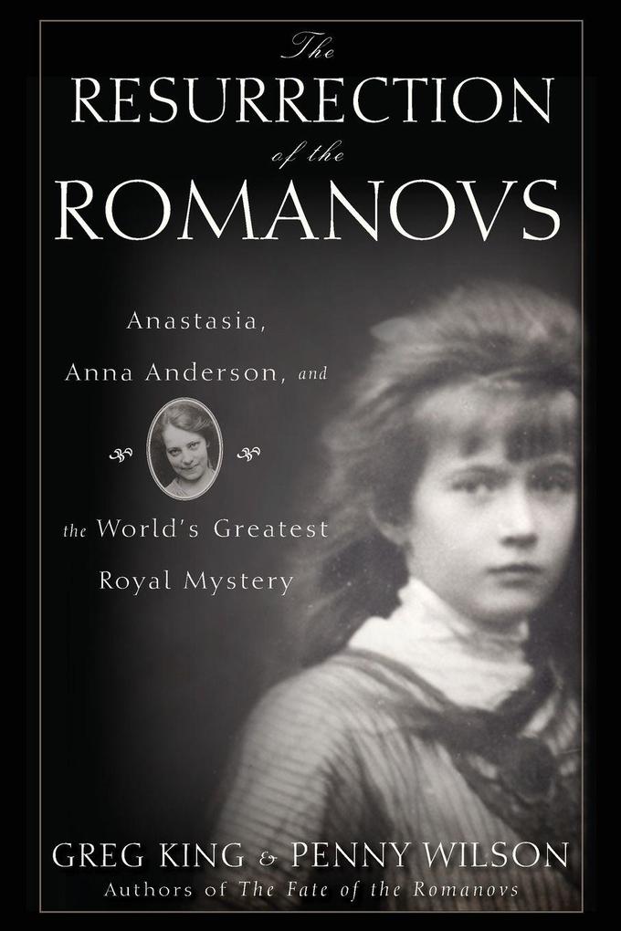 Produktbild: The Resurrection of the Romanovs | Greg King, Penny Wilson