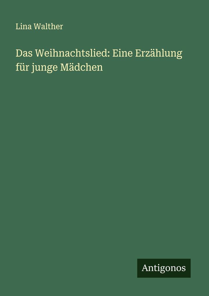 Produktbild: Das Weihnachtslied: Eine Erzählung für junge Mädchen | Lina Walther