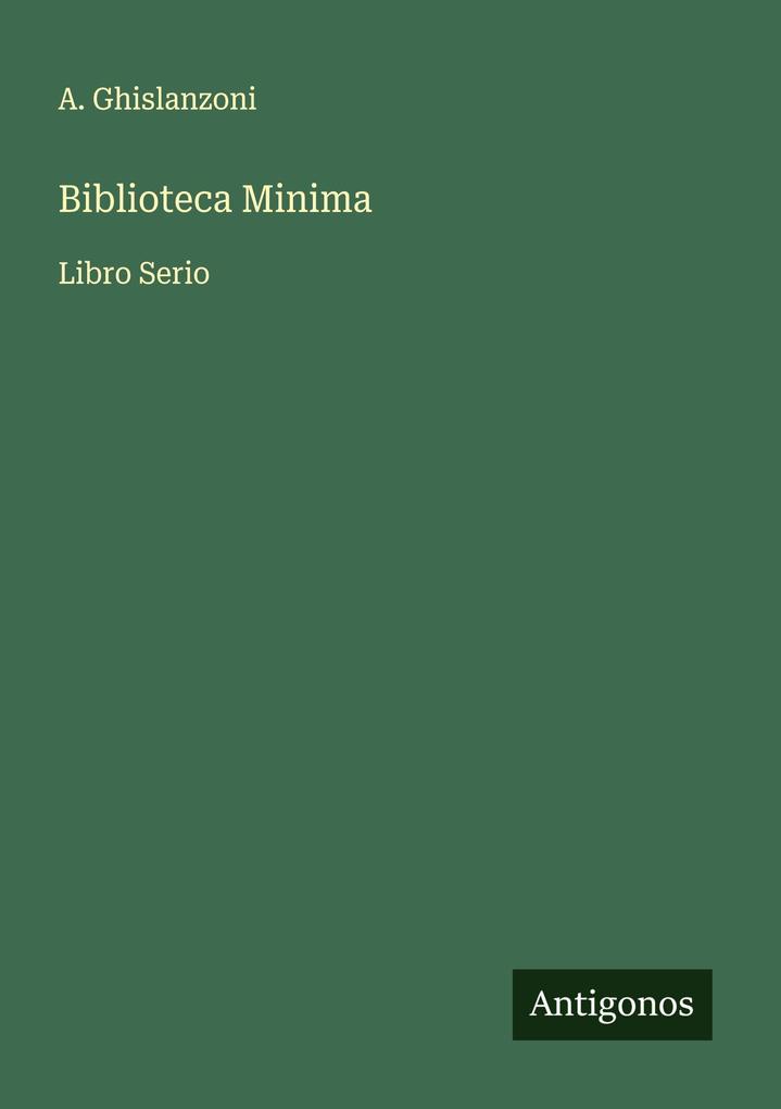 Produktbild: Biblioteca Minima | A. Ghislanzoni