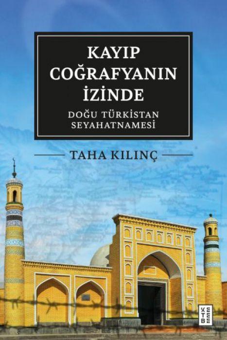 Produktbild: Kayip Cografyanin Izinde - Dogu Türkistan Seyahatnamesi | Taha Kilinc