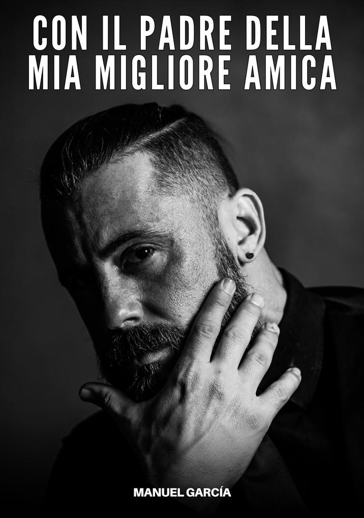 Produktbild: Con il Padre della Mia Migliore Amica | Manuel García
