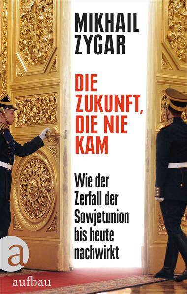 Produktbild: Die Zukunft, die nie kam | Mikhail Zygar