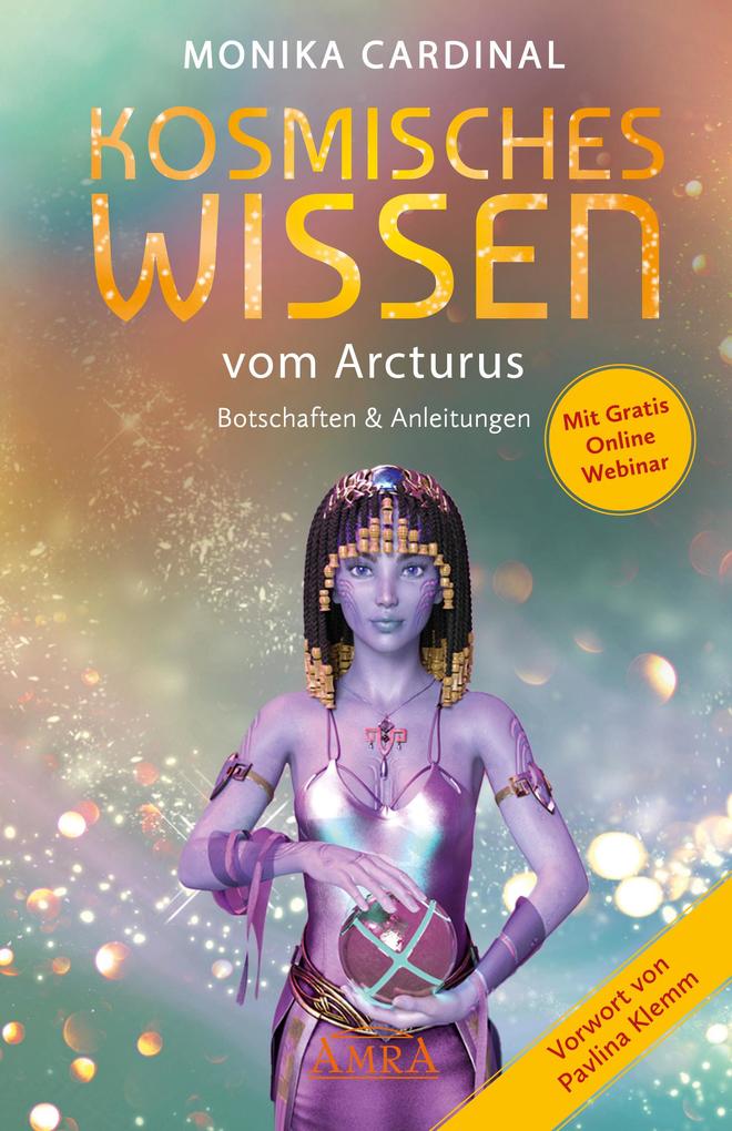 Produktbild: KOSMISCHES WISSEN VOM ARCTURUS: Botschaften & Anleitungen der Lichtwesen | Monika Cardinal
