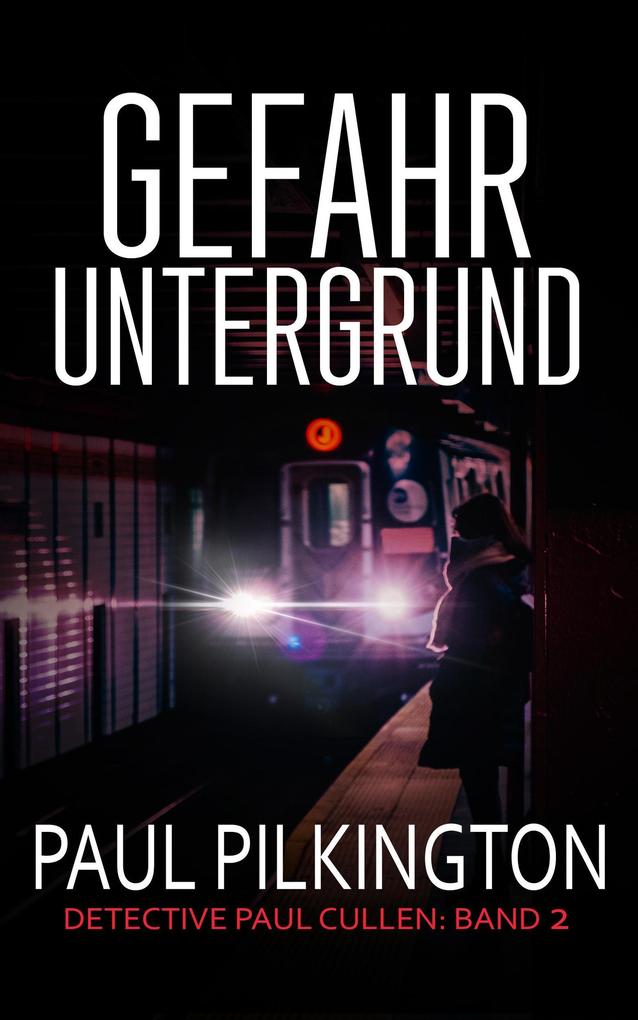 Produktbild: Gefahr Untergrund (Detective Paul Cullen, #2) | Paul Pilkington