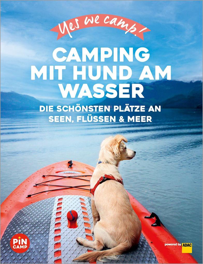 Produktbild: Yes we camp! Camping mit Hund am Wasser | Eva Stadler, Anja Klaffenbach