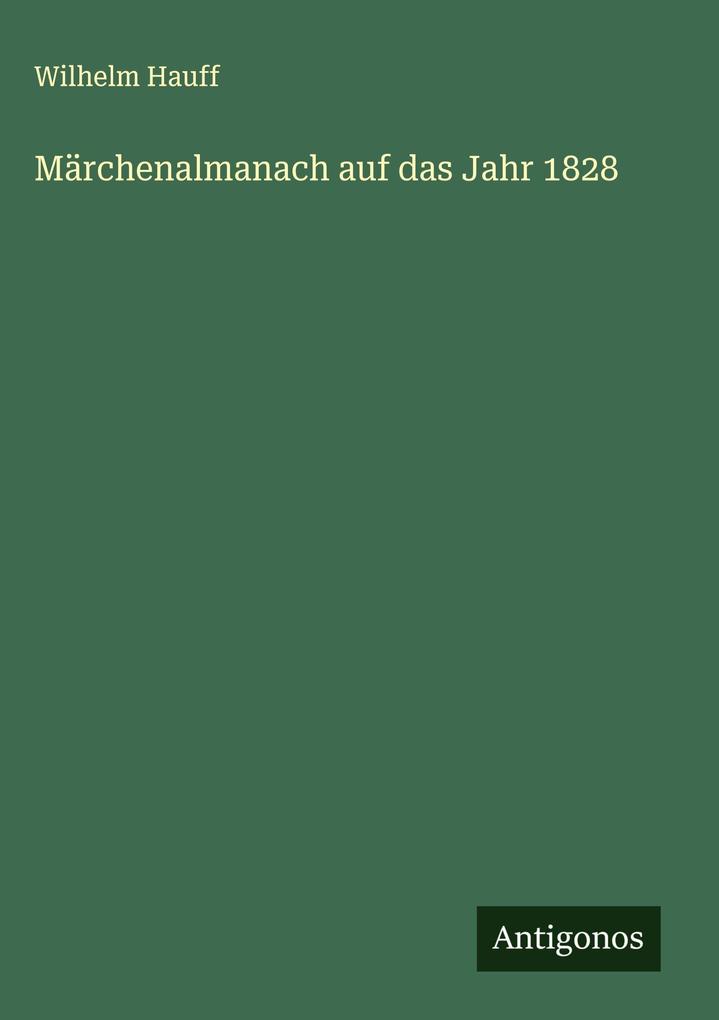 Produktbild: Märchenalmanach auf das Jahr 1828 | Wilhelm Hauff