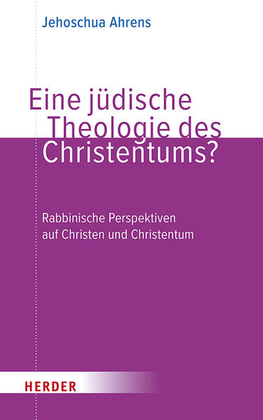 Produktbild: Eine jüdische Theologie des Christentums? | Jehoschua Ahrens
