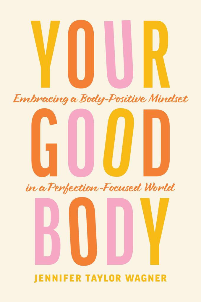 Produktbild: Your Good Body | Jennifer Taylor Wagner