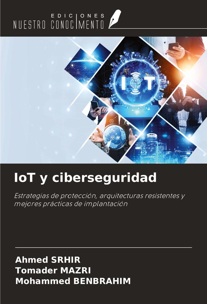 Produktbild: IoT y ciberseguridad | Ahmed Srhir, Tomader Mazri, Mohammed Benbrahim
