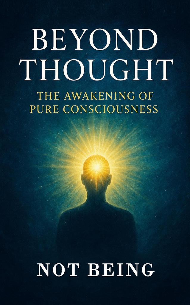 Produktbild: Beyond Thought - The Awakening of Pure Consciousness | Not Being