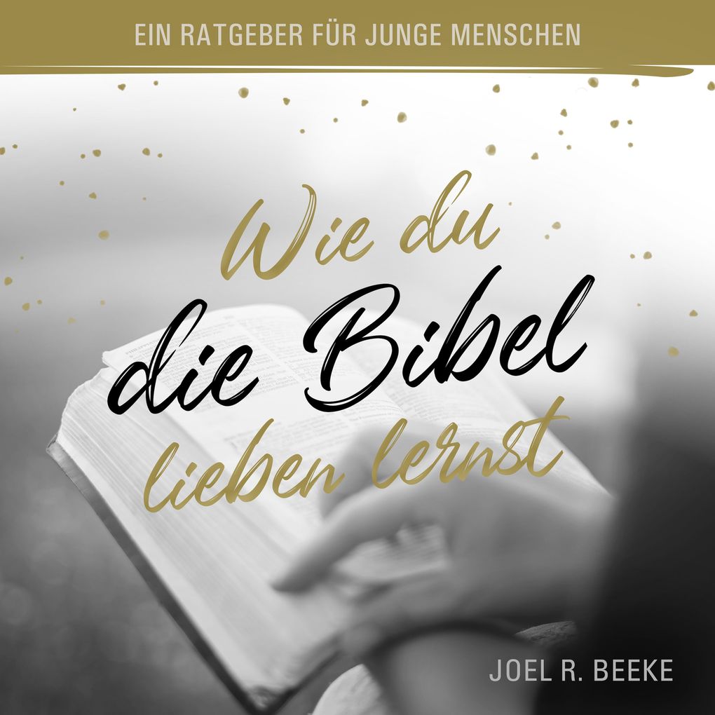 Produktbild: Wie du die Bibel lieben lernst | Joel R. Beeke