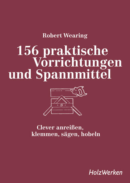 Produktbild: 156 praktische Vorrichtungen und Spannmittel | Robert Wearing