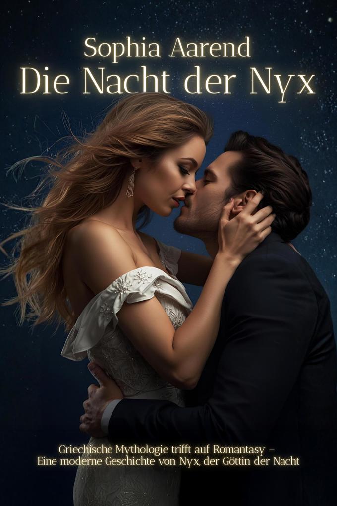 Produktbild: Die Nacht der Nyx - Griechische Mythologie trifft auf Romantasy - Eine moderne Geschichte von Nyx, der Göttin der Nacht | Sophia Aarend