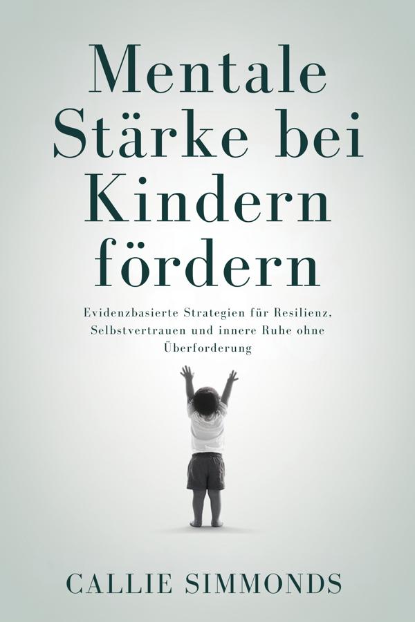 Produktbild: Mentale Stärke bei Kindern fördern | Callie Simmonds