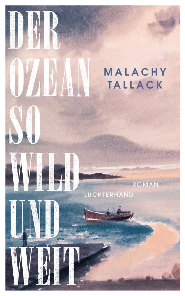 Produktbild: Der Ozean so wild und weit | Malachy Tallack