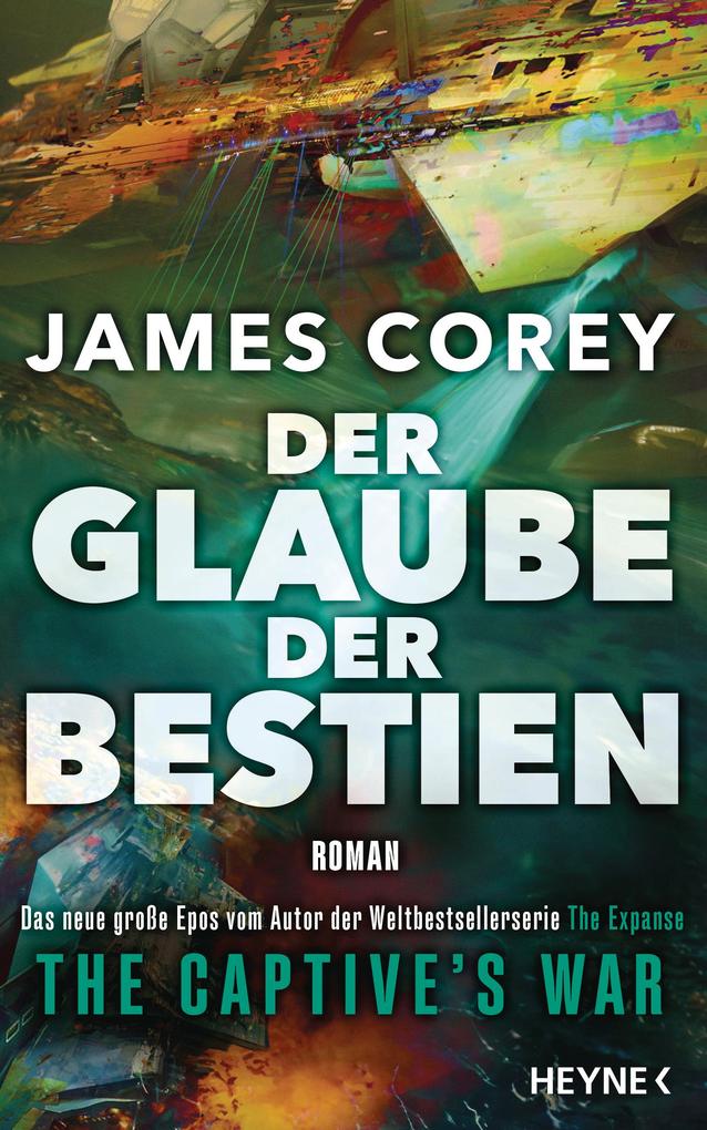 Produktbild: Der Glaube der Bestien - The Captive's War | James Corey