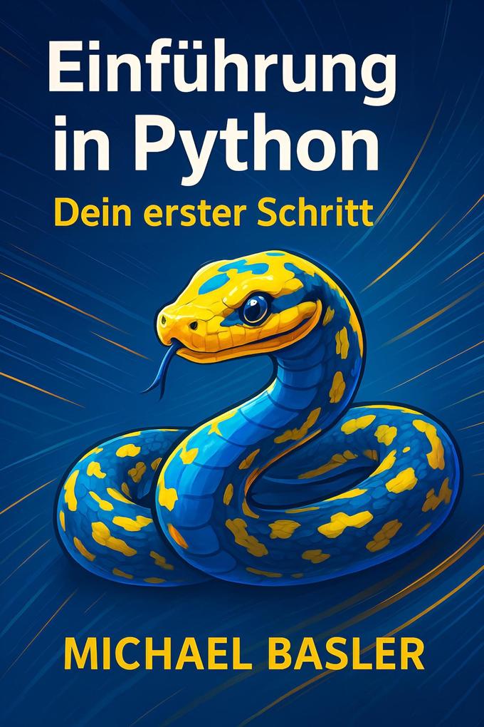 Produktbild: Einführung in Python - Dein erster Schritt | Michael Basler