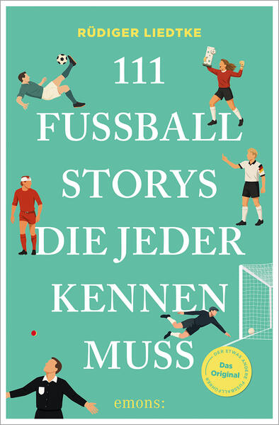 Produktbild: 111 Fußball-Storys, die jeder kennen muss | Rüdiger Liedtke