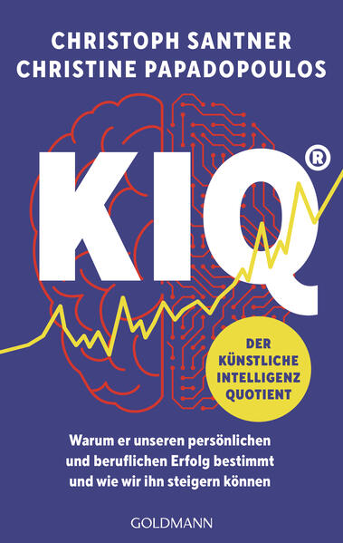 Produktbild: KIQ - Der Künstliche Intelligenz Quotient | Christoph Santner, Christine Papadopoulos