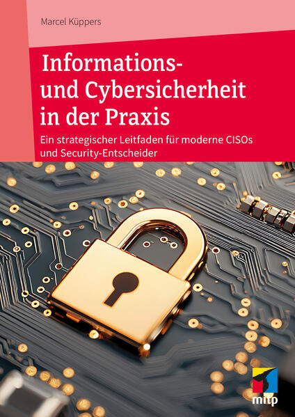 Produktbild: Informations- und Cybersicherheit in der Praxis | Marcel Küppers