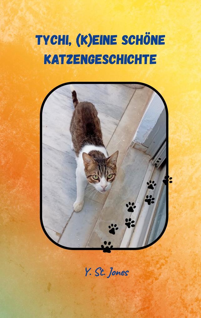 Produktbild: Tychi, (k)eine schöne Katzengeschichte | Y. St. Jones