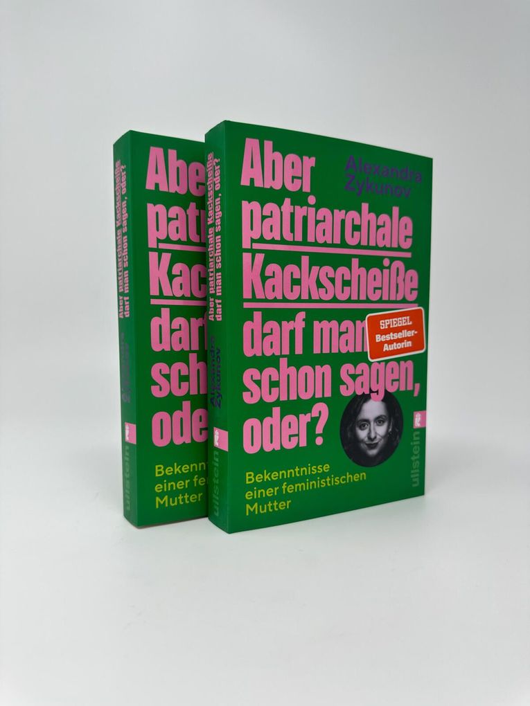 Weitere Ansicht: Aber patriarchale Kackscheiße darf man schon sagen, oder? | Alexandra Zykunov