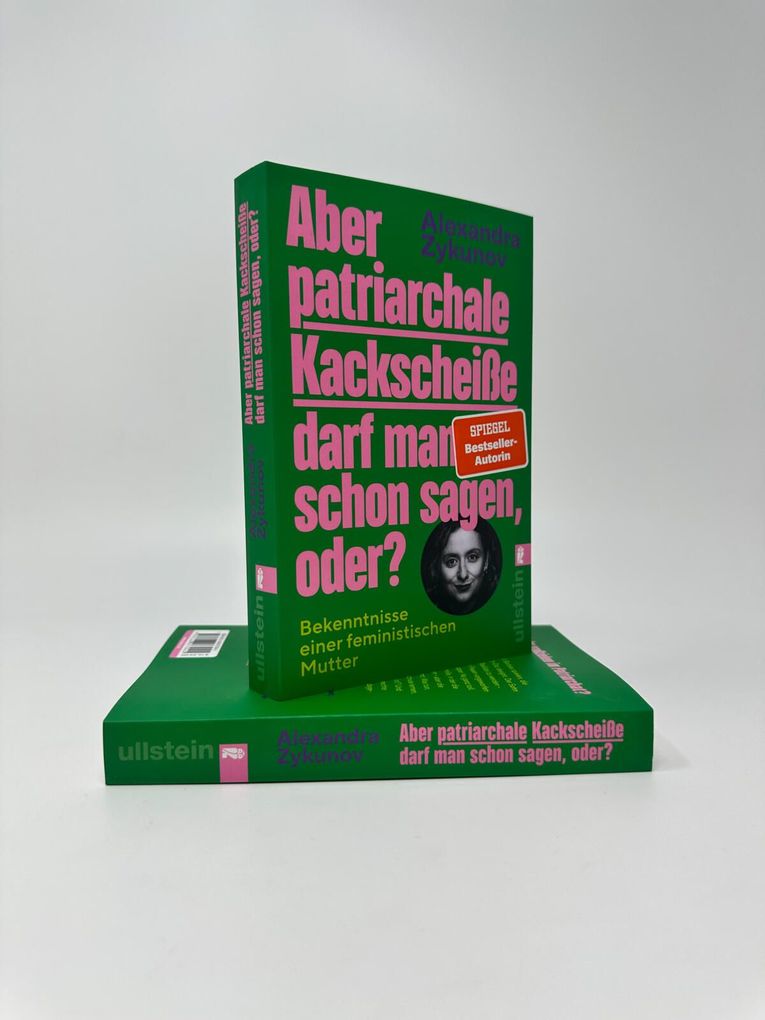 Weitere Ansicht: Aber patriarchale Kackscheiße darf man schon sagen, oder? | Alexandra Zykunov